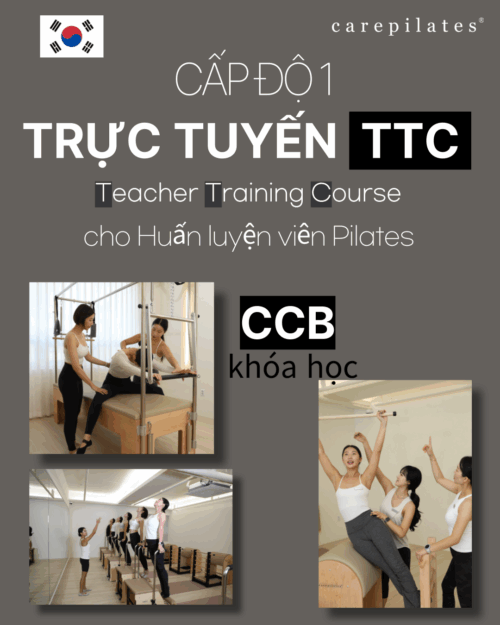 Khóa Đào Tạo Huấn Luyện Viên CarePilates Hàn Quốc TTC Khóa Học Trực Tuyến (Khóa Huấn Luyện CCB)